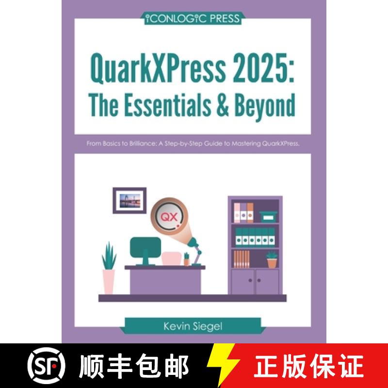 【3-4周达】QuarkXPress 2025: The Essentials & Beyond: From Basics to Brilliance: A Step-by-Step Guide... [9781960604323]