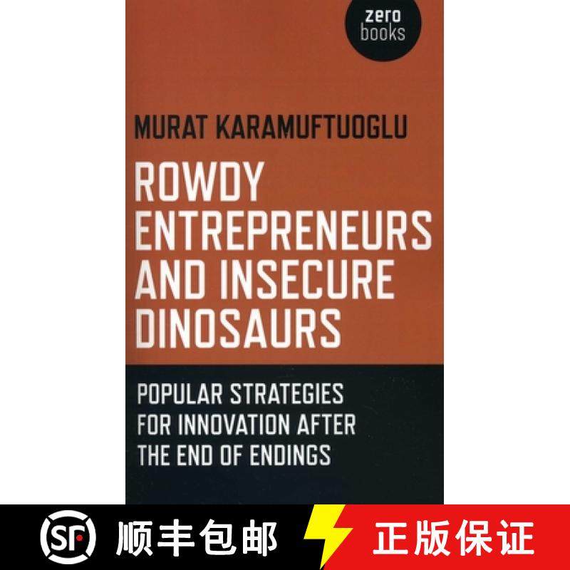【3-4周达】Rowdy Entrepreneurs and Insecure Dinosaurs – Popular Strategies for Innovation After the ... [9781780992877]