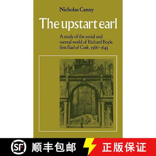 【3-4周达】The Upstart Earl: A Study of the Social and Mental World of Richard Boyle, First Earl of C... [9780521090384]