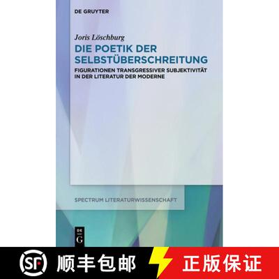 【3-4周达】精装 Die Poetik der Selbstüberschreitung – Figurationen transgressiver Subjektivität in... [9783110658194]