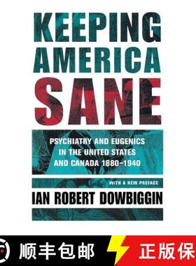 【3-4周达】Keeping America Sane: Psychiatry and Eugenics in the United States and Canada, 1880 1940 [9780801433566]