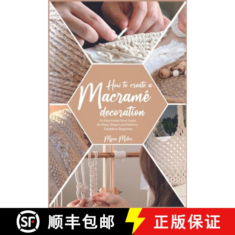 【2-3周达】How to Make a Macramé Decoration: An Easy Instructions Guide for Many Shapes and Patterns... [9781915322012]