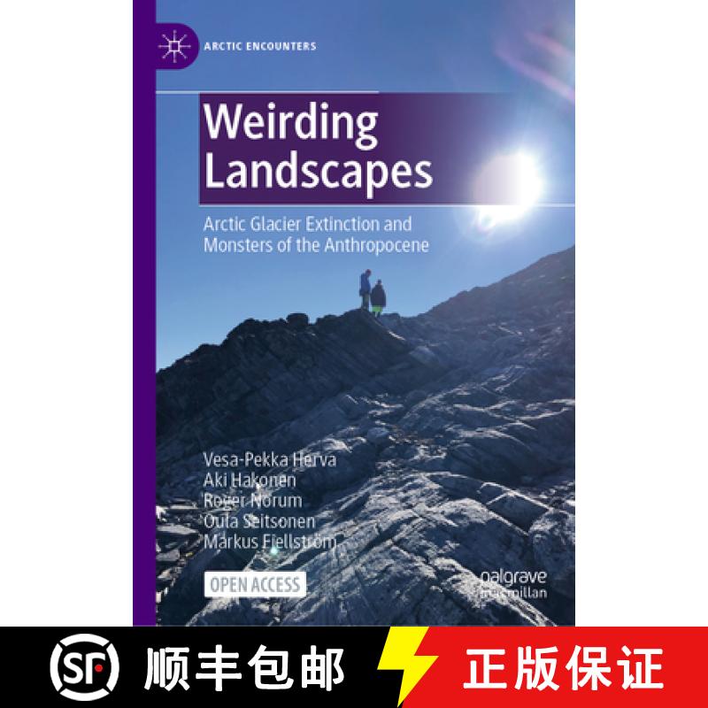 【3-4周达】Weirding Landscapes : Arctic Glacier Extinction and Monsters of the Anthropocene [9783031850158]