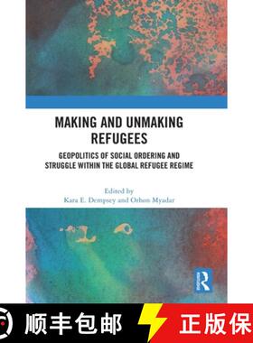 【3-4周达】Making and Unmaking Refugees: Geopolitics of Social Ordering and Struggle within the Globa... [9781032452708]