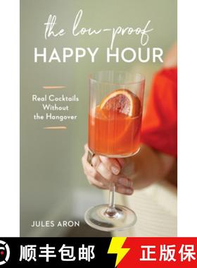 【3-4周达】The Low-Proof Happy Hour: Real Cocktails Without the Hangover [9781682685297]
