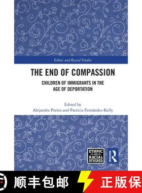 【3-4周达】The End of Compassion: Children of Immigrants in the Age of Deportation [9780367686932]