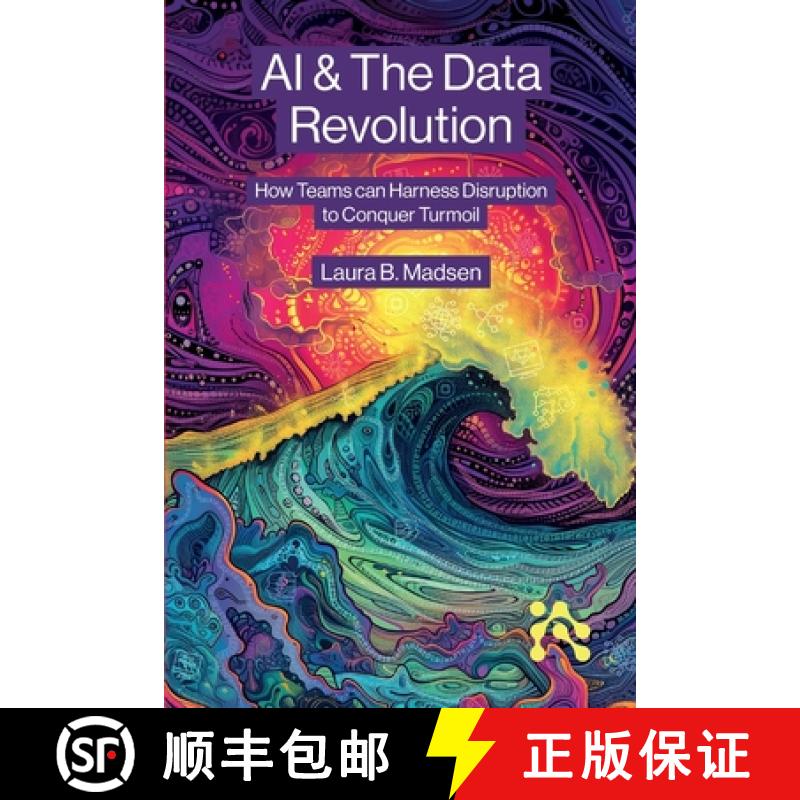 【3-4周达】AI & The Data Revolution: How Teams can Harness Disruption to Conquer Turmoil [9781634624480]