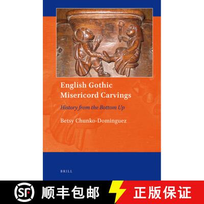 预订 English Gothic Misericord Carvings: History from the Bottom Up [9789004341180]
