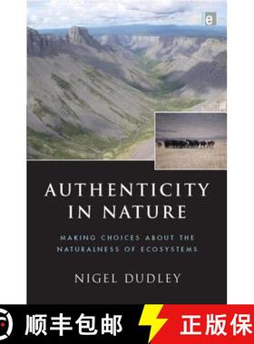 【3-4周达】Authenticity in Nature : Making Choices about the Naturalness of Ecosystems [9781844078356]