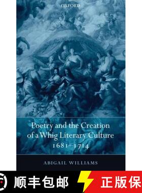 【3-4周达】Poetry and the Creation of a Whig Literary Culture 1681-1714 [9780199255207]