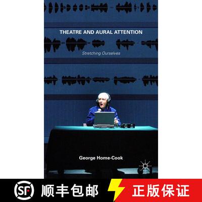 【3-4周达】Theatre and Aural Attention : Stretching Ourselves [9781137393685]