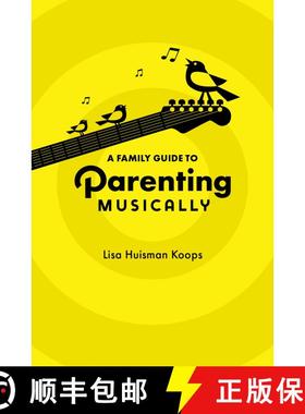 【3-4周达】A Family Guide to Parenting Musically [9780197673614]