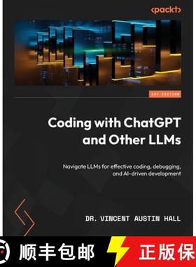 预订 Coding with ChatGPT and Other LLMs: Navigate LLMs for effective coding, debugging, and AI-driven... [9781805125051]