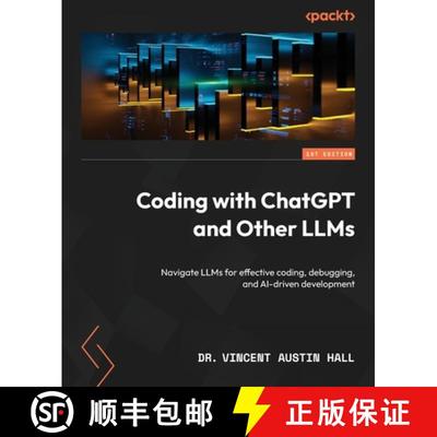 预订 Coding with ChatGPT and Other LLMs: Navigate LLMs for effective coding, debugging, and AI-driven... [9781805125051]