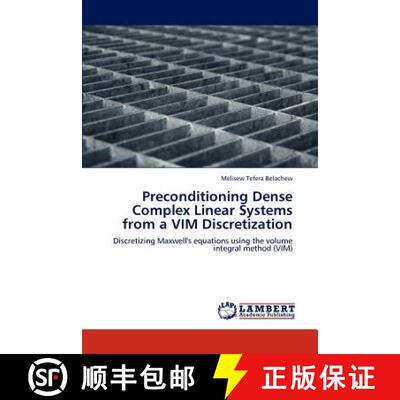 预订 Preconditioning Dense Complex Linear Systems from a VIM Discretization [9783846510124]