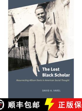 【3-4周达】The Lost Black Scholar: Resurrecting Allison Davis in American Social Thought [9780226534886]