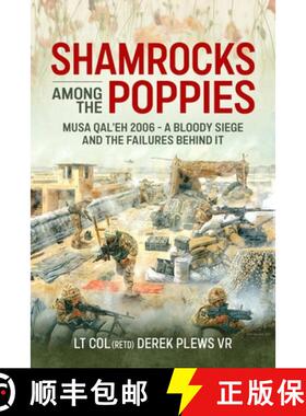 【3-4周达】Shamrocks Among the Poppies: Musa Qal'eh 2006 - A Bloody Siege and the Failures Behind It [9781804518090]