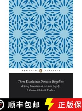 【3-4周达】Three Elizabethan Domestic Tragedies : Arden of Faversham; a Yorkshire Tragedy; a Woman Ki... [9780141389813]