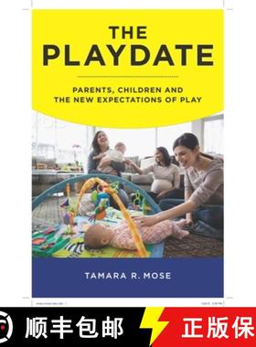 【3-4周达】Playdate, The: Parents, Children, and the New Expectations of Play [9781479866298]