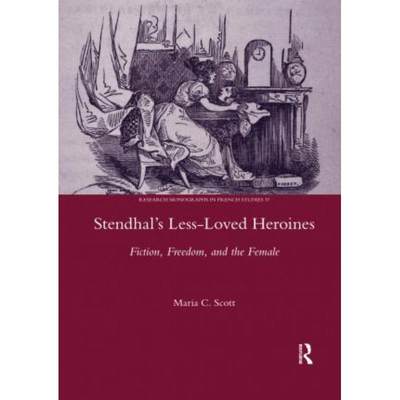 【4周达】Stendhal's Less-Loved Heroines: Fiction, Freedom, and the Female [9780367602024]