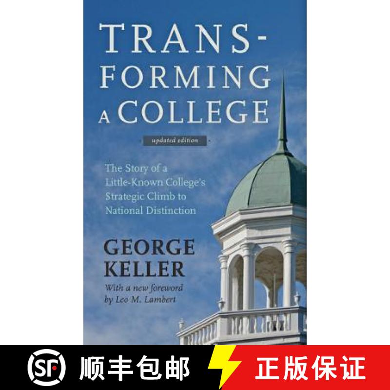 【3-4周达】Transforming a College: The Story of a Little-Known College's Strategic Climb to National ... [9781421414973]