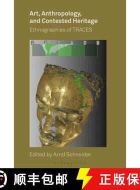 【3-4周达】Art, Anthropology, and Contested Heritage: Ethnographies of TRACES [9781350088108]