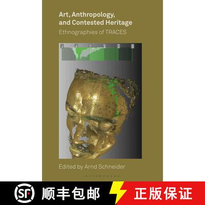 【3-4周达】Art, Anthropology, and Contested Heritage: Ethnographies of TRACES [9781350088108]