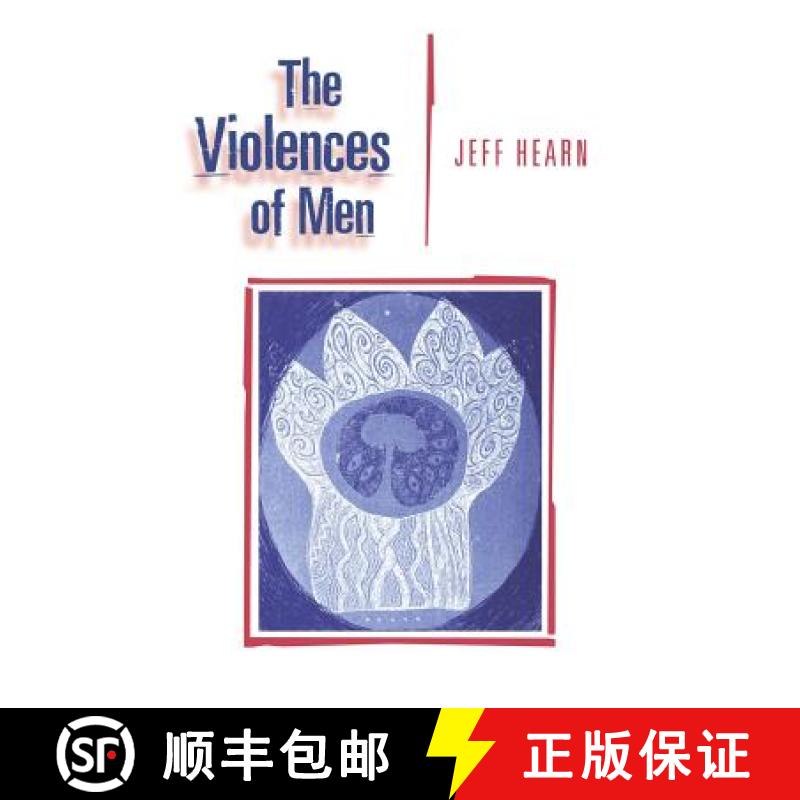 【3-4周达】The Violences of Men: How Men Talk about and How Agencies Respond to Men′s Violence ... [9780803979390]