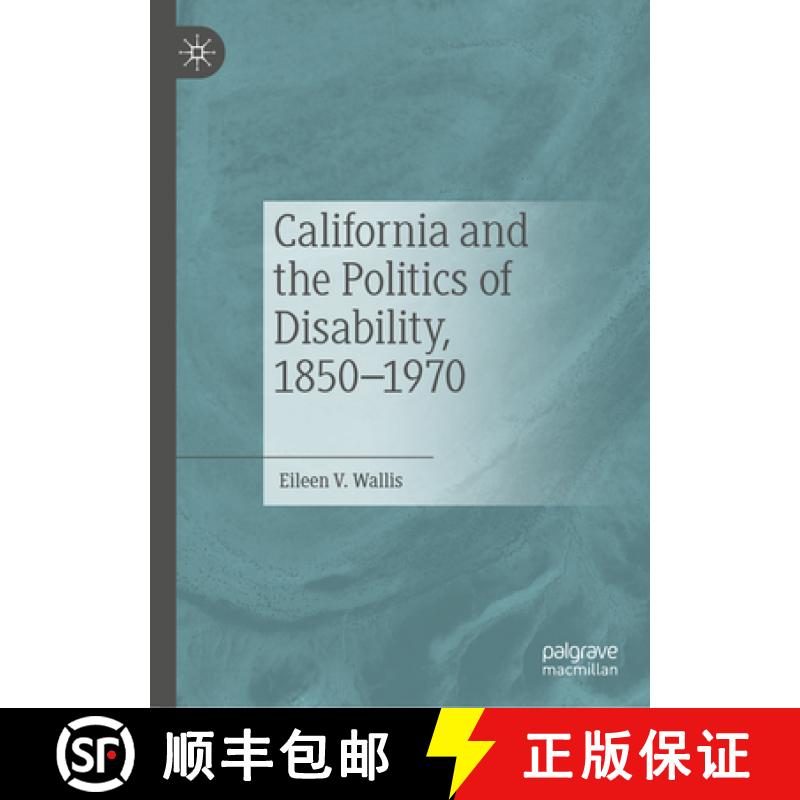 【3-4周达】California and the Politics of Disability, 1850-1970 [9783031217135]