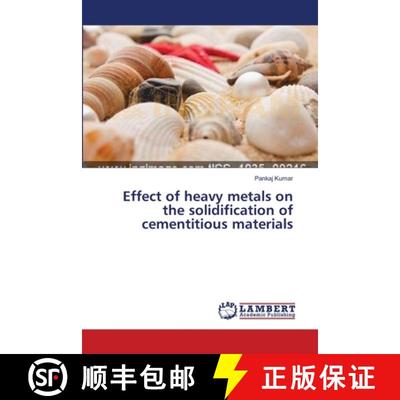 预订 Effect of heavy metals on the solidification of cementitious materials [9783659446924]