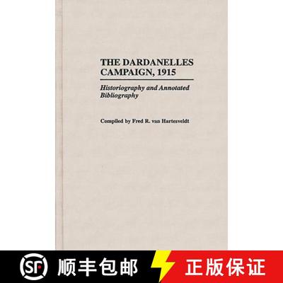 【3-4周达】The Dardanelles Campaign, 1915: Historiography and Annotated Bibliography [9780313293870]