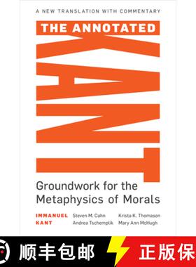 预订 The Annotated Kant : Groundwork for the Metaphysics of Morals [9781538125939]