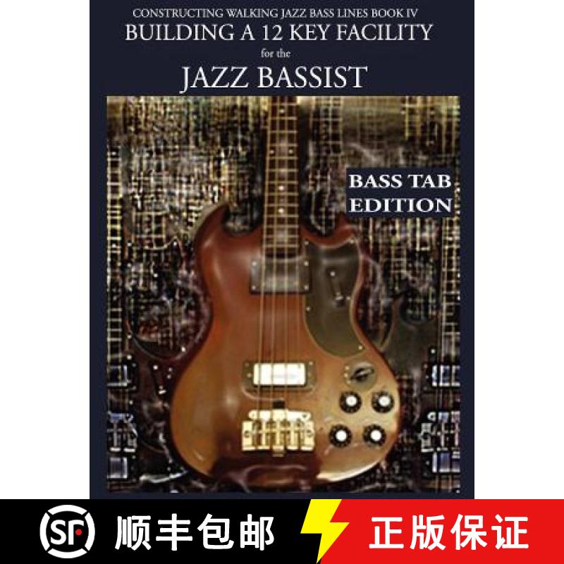 预订 Constructing Walking Jazz Bass Lines Book IV - Building a 12 Key Facility for the Jazz Bassist: ... [9781937187231]