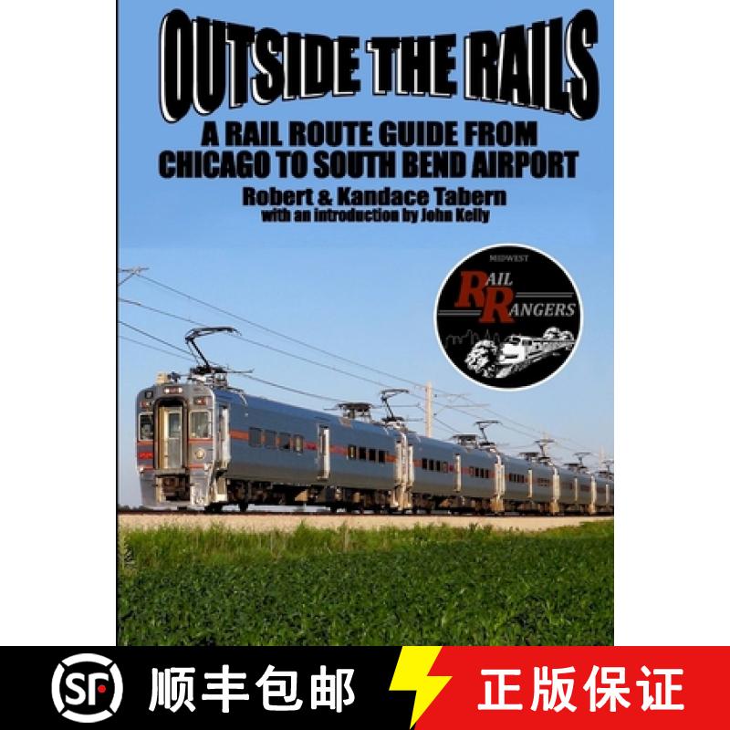 【3-4周达】Outside the Rails: A Rail Route Guide from Chicago to South Bend Airport, IN [9781365876516]