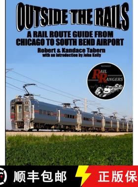 【3-4周达】Outside the Rails: A Rail Route Guide from Chicago to South Bend Airport, IN [9781365876516]
