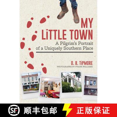 【3-4周达】精装 My Little Town: A Pilgrim's Portrait of a Uniquely Southern Place: A Pilgrim's Portra... [9781588384331]