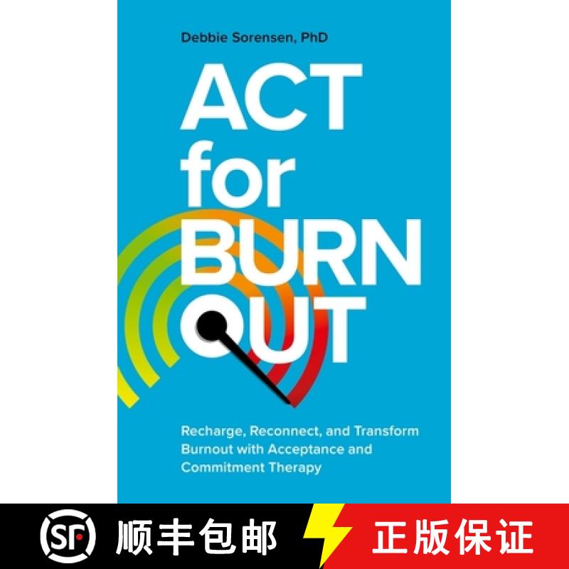 【3-4周达】ACT for Burnout: Recharge, Reconnect, and Transform Burnout with Acceptance and Commitment... [9781839975370]