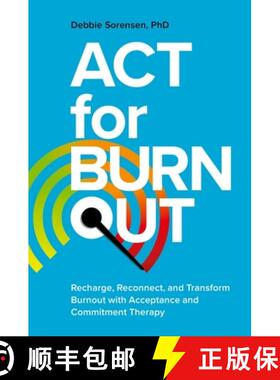 【3-4周达】ACT for Burnout: Recharge, Reconnect, and Transform Burnout with Acceptance and Commitment... [9781839975370]