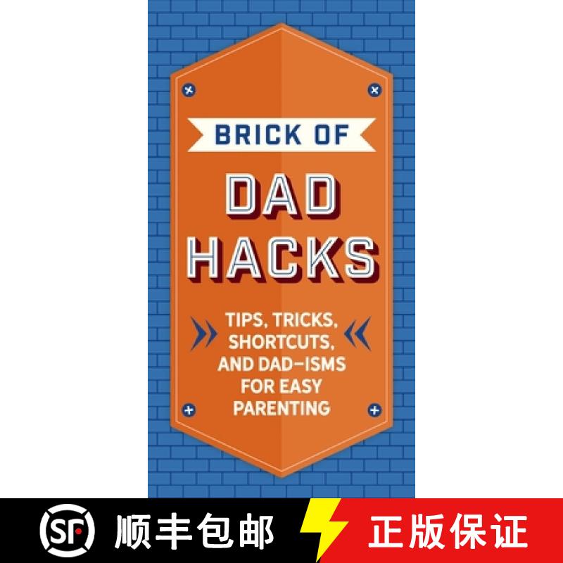 【3-4周达】The Brick of Dad Hacks: Tips, Tricks, Shortcuts, and Dad-Isms for Easy Parenting (Fatherho... [9781646432677]
