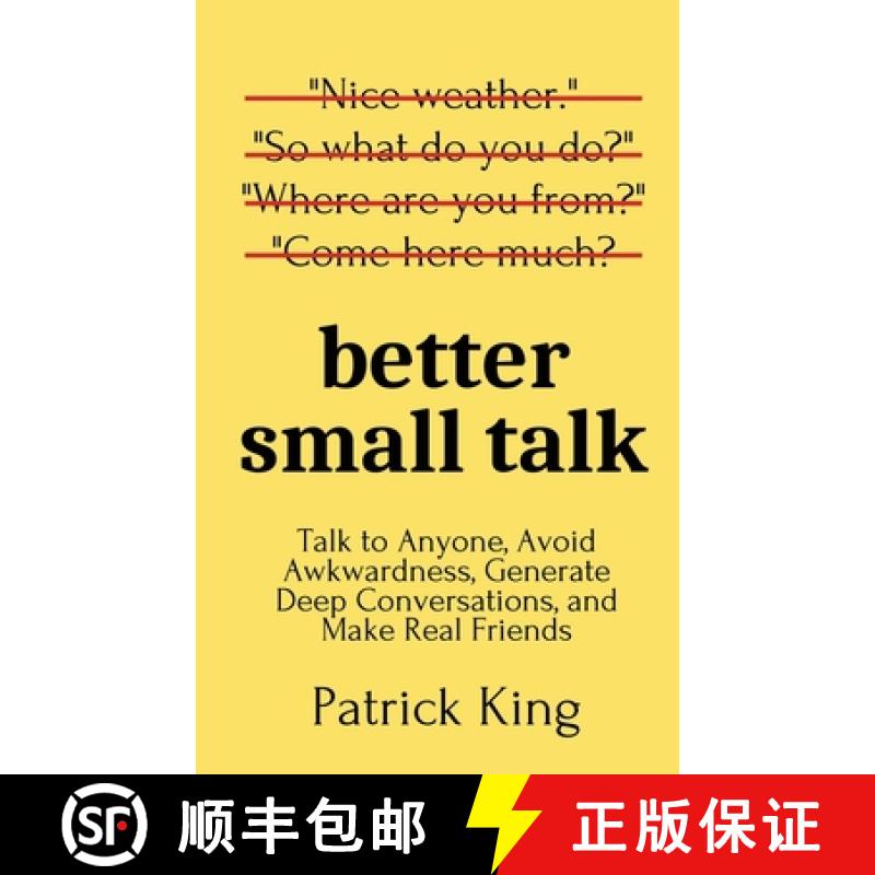 【3-4周达】Better Small Talk: Talk to Anyone, Avoid Awkwardness, Generate Deep Conversations, and Mak... [9781647431648]