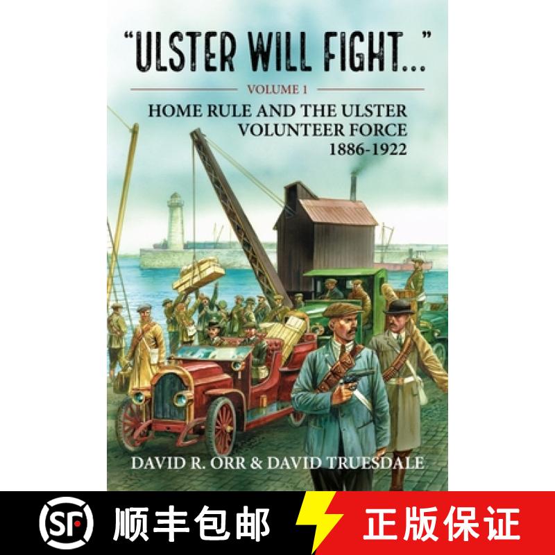 【2-3周达】Ulster Will Fight: Volume 1 - Home Rule and the Ulster Volunteer Force 1886-1922 [9781804510551]