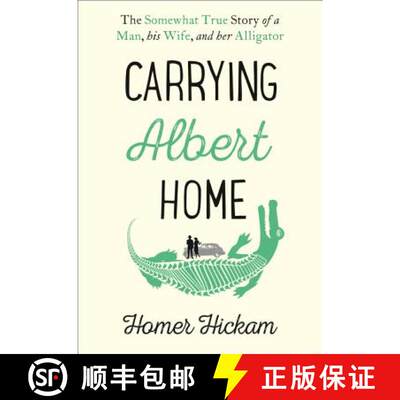 【3-4周达】Carrying Albert Home: The Somewhat True Story of a Man, his Wife and her Alligator [9780008154226]