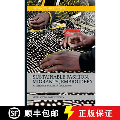 【3-4周达】Sustainable Fashion, Migrants, Embroidery: Ateliers of 'Social Integration' [9781350284135]