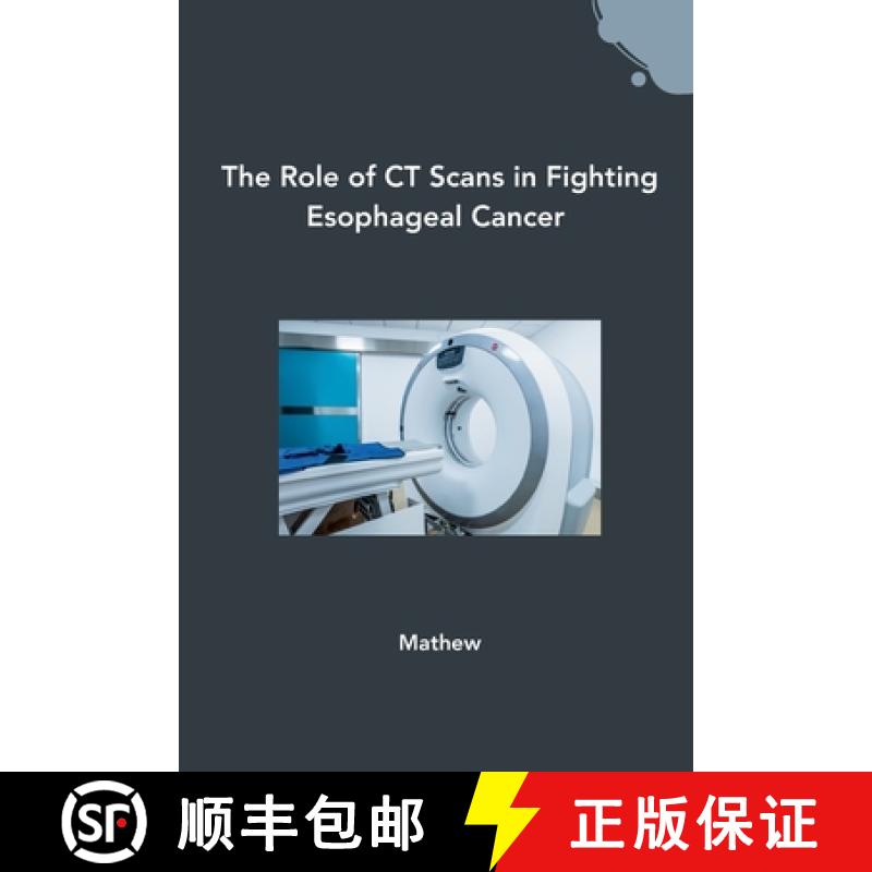 【3-4周达】The Role of CT Scans in Fighting Esophageal Cancer [9783384243188]