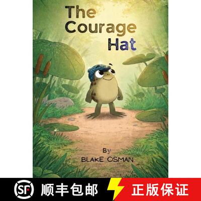 预订 精装 The Courage Hat: A Children's Book About Bravery, Confidence, and Believing in Yourself [9798998694899]