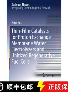 【3-4周达】Thin-Film Catalysts for Proton Exchange Membrane Water Electrolyzers and Unitized Regenera... [9783030208615]