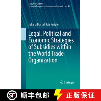 【3-4周达】Legal, Political and Economic Strategies of Subsidies within the World Trade Organization [9783031738685]