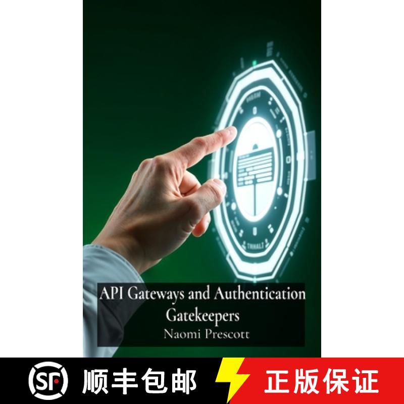 【4周达】API Gateways and Authentication Gatekeepers: Securely Controlling Access to Microservices Th... [9798348524920]