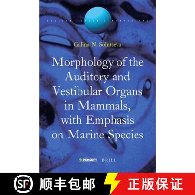 预订 精装 Morphology of the Auditory and Vestibular Organs in Mammals, with Emphasis on Marine Species [9789004162020]