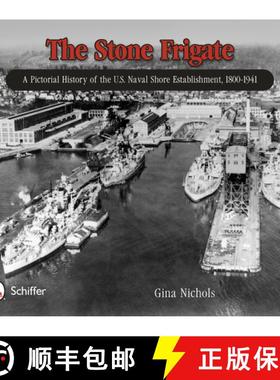 【3-4周达】Stone Frigate: A Pictorial History of the U.S. Naval Shore Establishment, 1800-1941: A Pic... [9780764343391]